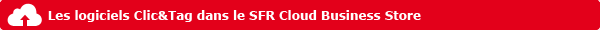 Les logiciels Clic&Tag dans le SFR Cloud Business Store